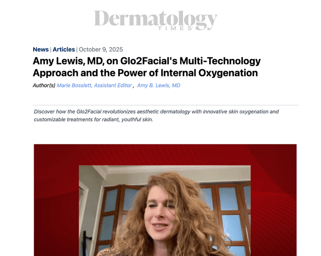 Amy Lewis, MD, on Glo2Facial's Multi-Technology Approach and the Power of Internal Oxygenation